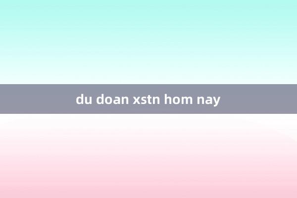 du doan xstn hom nay