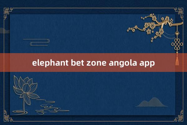 elephant bet zone angola app