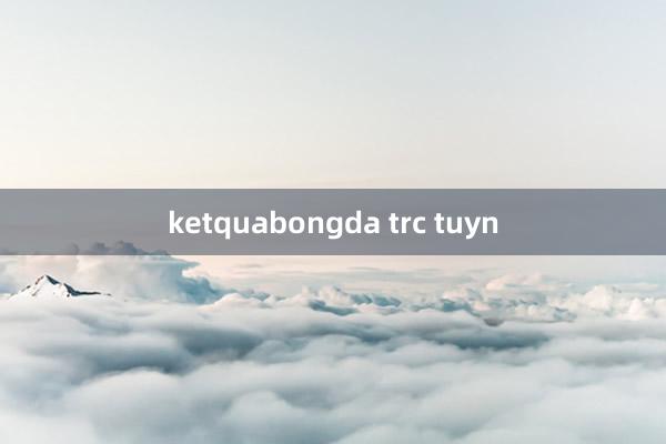 ketquabongda trc tuyn