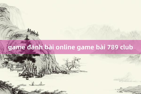 game đánh bài online game bài 789 club