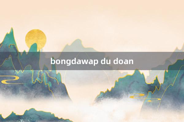 bongdawap du doan