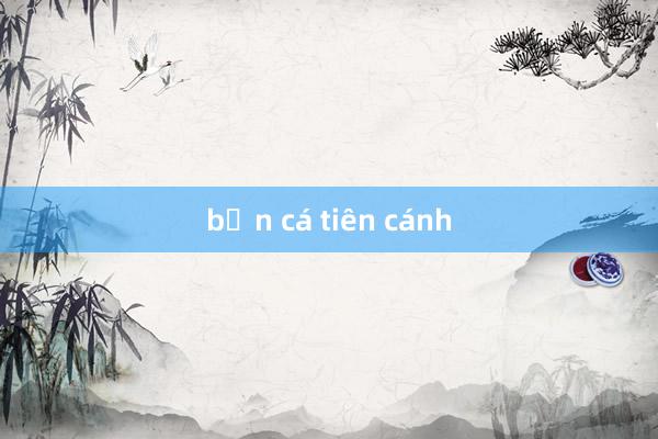 bắn cá tiên cánh