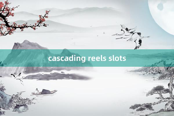 cascading reels slots