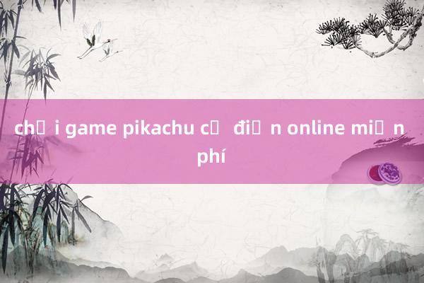 chơi game pikachu cổ điển online miễn phí