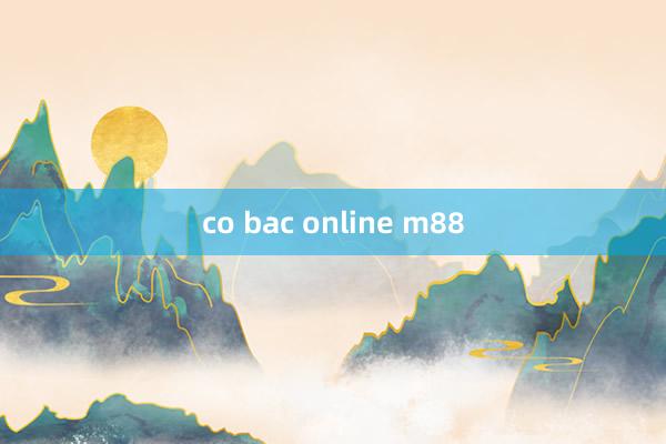 co bac online m88