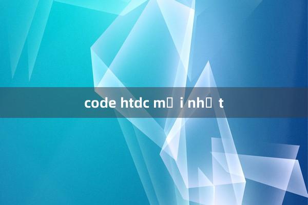 code htdc mới nhất