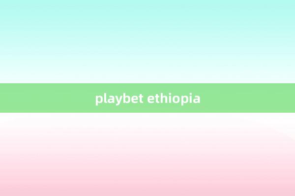 playbet ethiopia