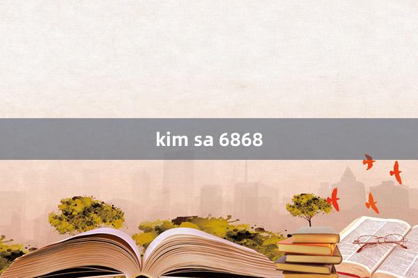 kim sa 6868