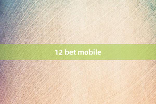 12 bet mobile