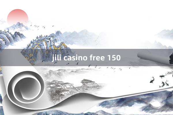 jili casino free 150