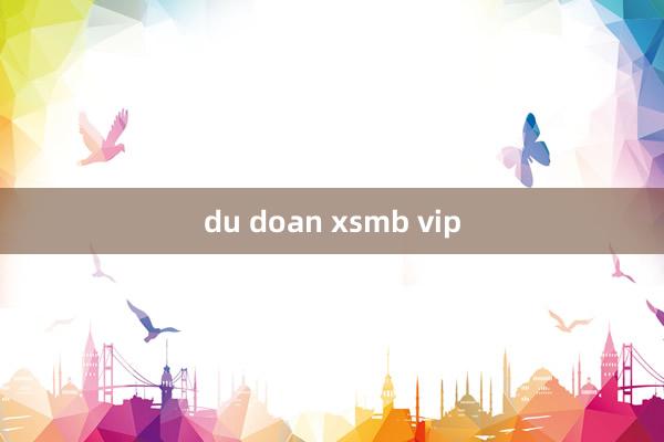 du doan xsmb vip