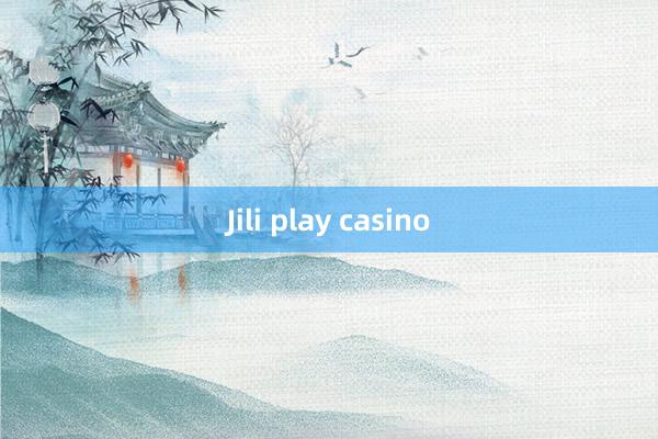 Jili play casino