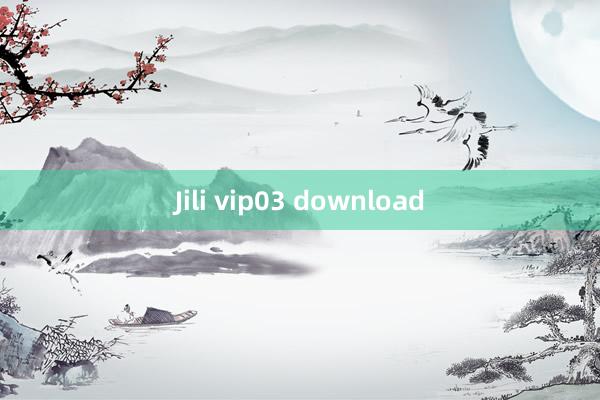 Jili vip03 download