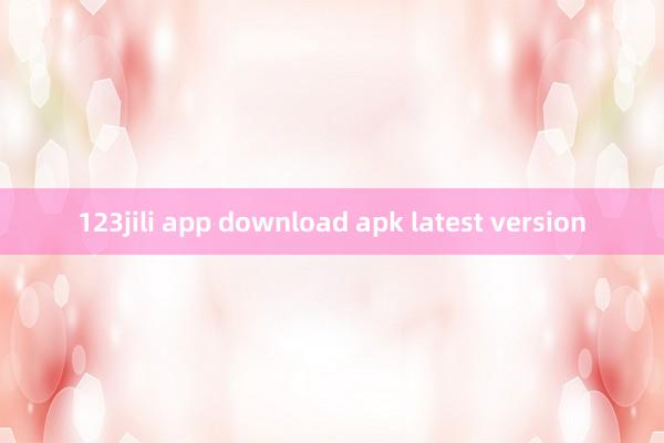 123jili app download apk latest version