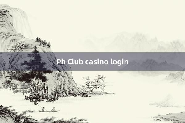 Ph Club casino login