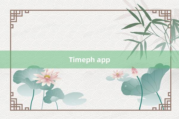 Timeph app