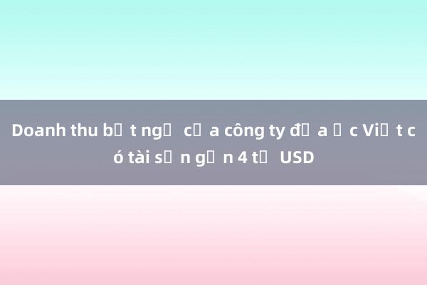 Doanh thu bất ngờ của công ty địa ốc Việt có tài sản gần 4 tỷ USD